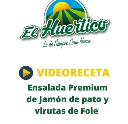 Videorecetas_El_Huertico_Ensalada_Premium_Jamon_de_pato_y_virutas_de_foie